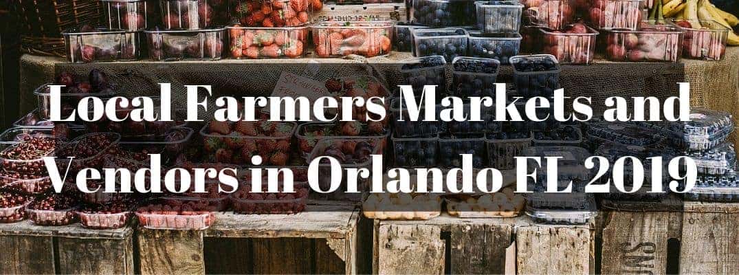 Photo of produce counter with white "Local Farmers Markets and Vendors in Orlando FL 2019" text
