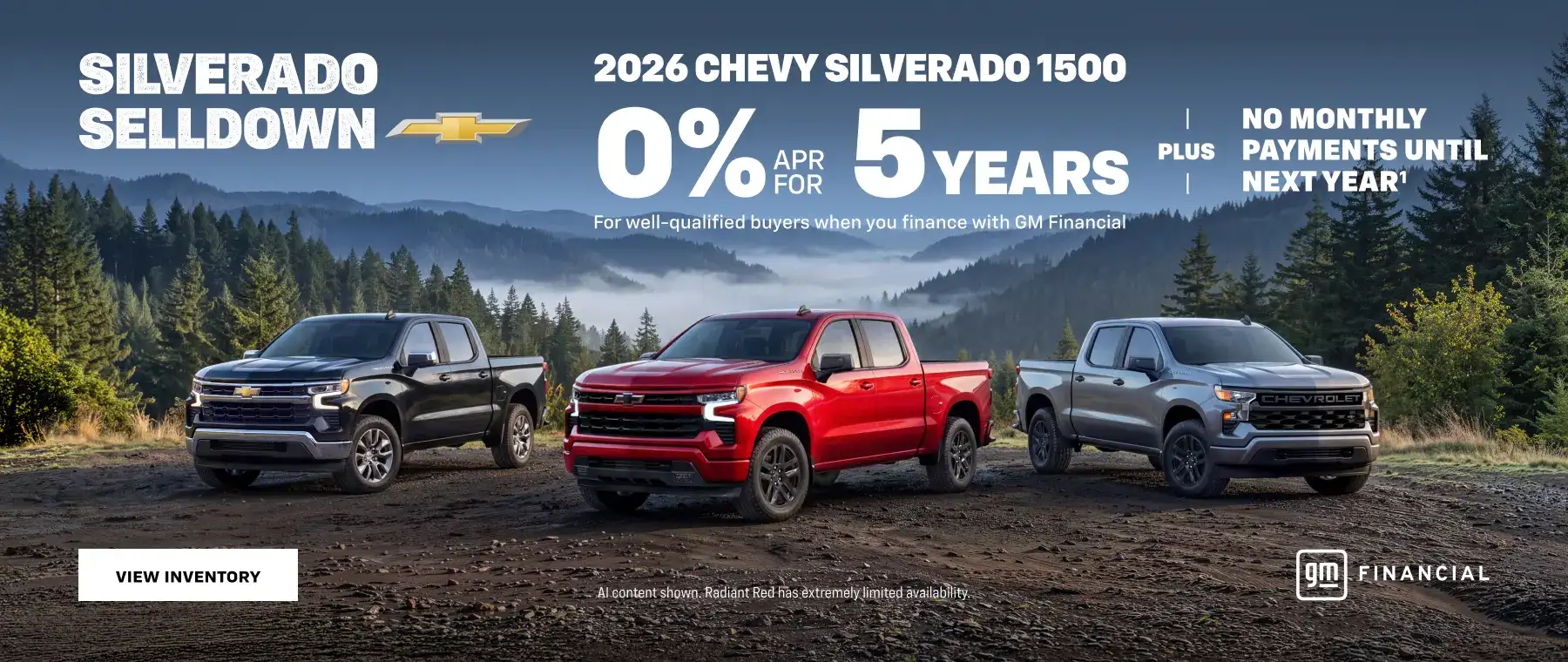 2026 Chevy Silverado 1500. 0% APR for 5 years For well qualified buyers when you finance with GM Financial PLUS NO MONTHLY PAYMENTS UNTIL NEXT YEAR.