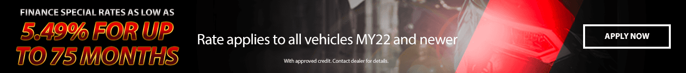 FINANCE SPECIAL RATES AS LOW AS 5.49% FOR UP TO 75 MONTHS