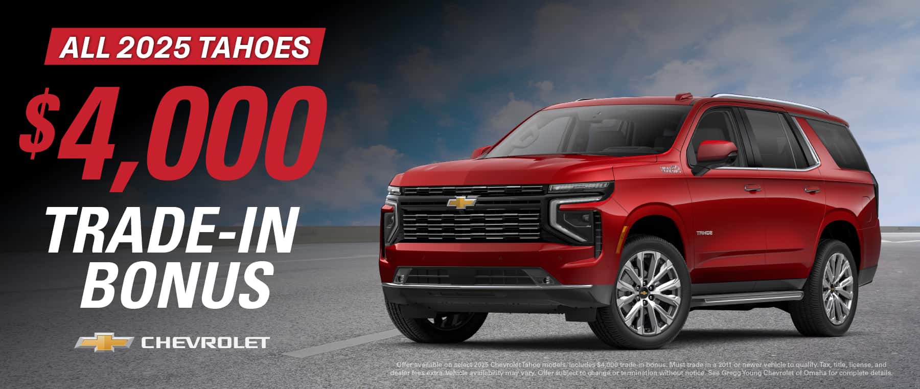 2025 CHEVROLET TAHOES $4000 TRADE-IN BONUS ON ALL 2025 TAHOES