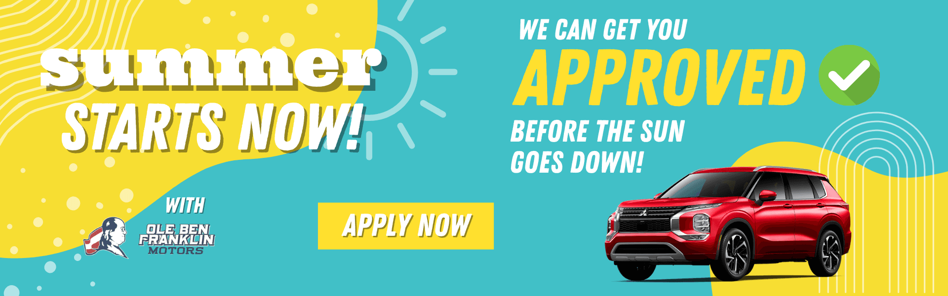 We can get you approved before the sun goes down. Apply now!