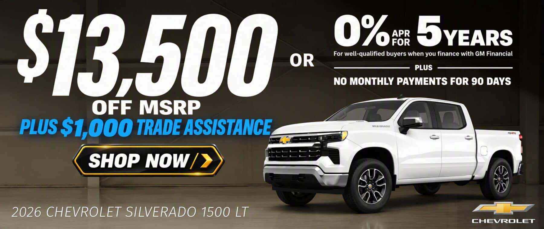 2026 Chevrolet Silverado 1500 LT with $13,500 off MSRP plus $1,000 trade assistance, or 0% APR for 5 years with no monthly payments for 90 days for well-qualified buyers financing with GM Financial.
