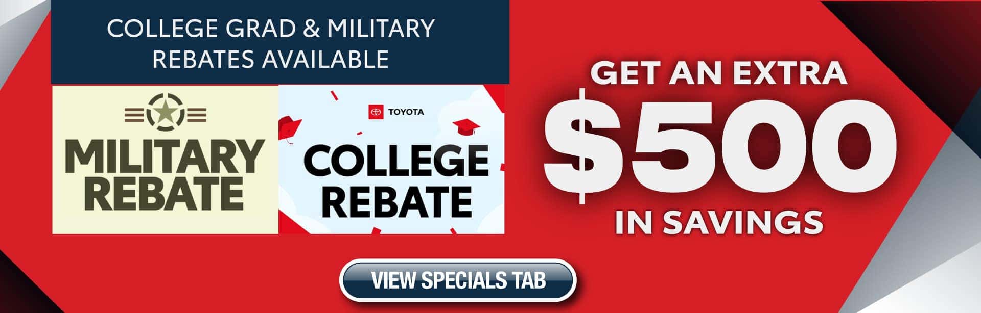 COLLEGE GRAD & MILITARY REBATES